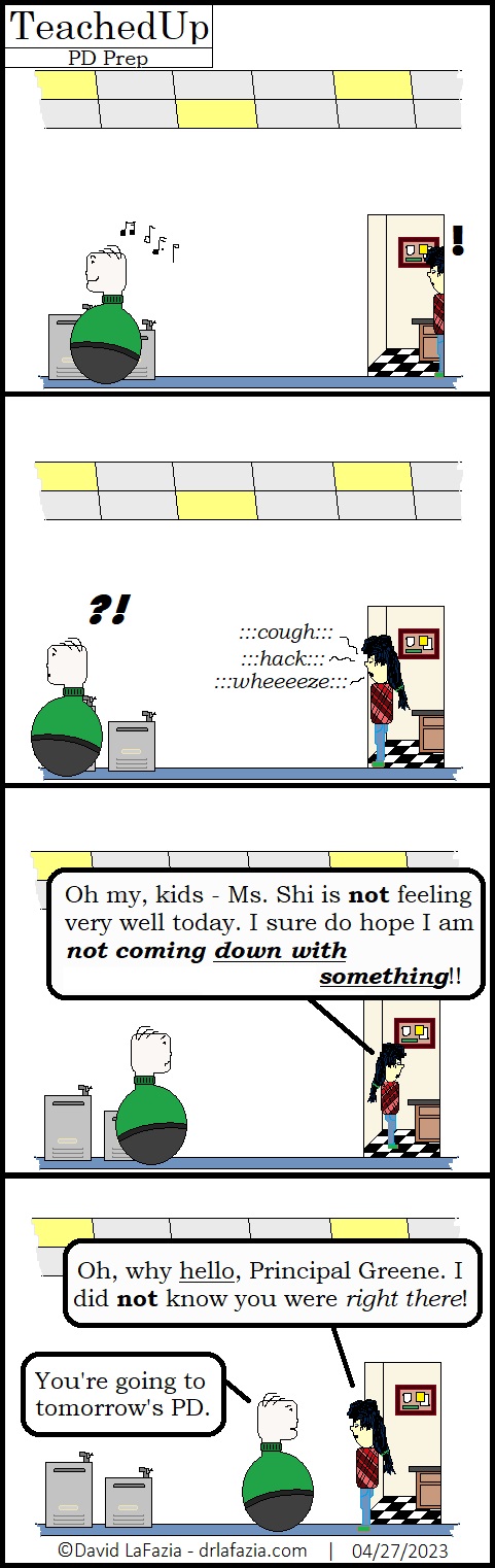 a teacher pretends to be sick a day in advance of a professional development training and makes sure the principal overhears them coughing