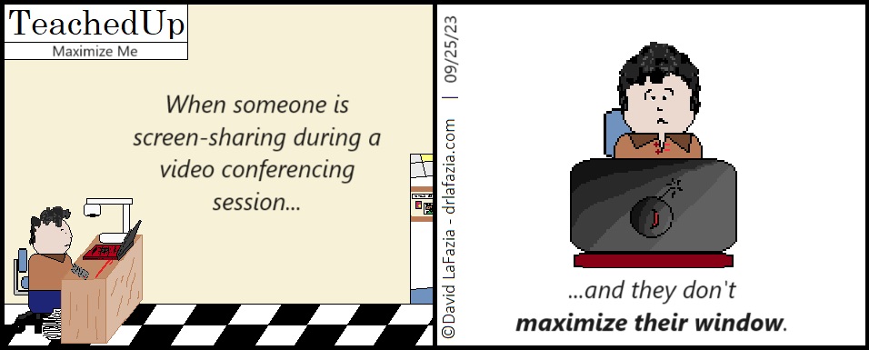 comic explaining how annoying it is when someone screenshares but doesn't maximize their window view