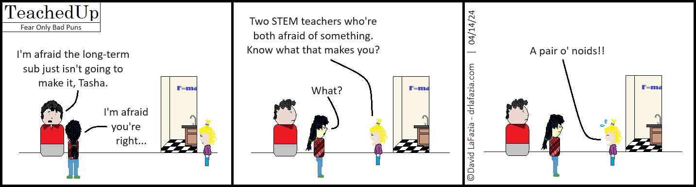 a student makes a pun about two anxious STEM teachers being known as a pair of nerds - pronounced noids