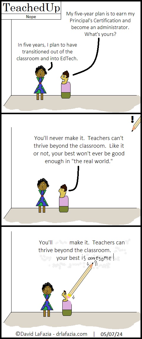 the cartoonist takes a pencil and fixes someone saying to a teacher who wants to break into EdTech that they will never make it