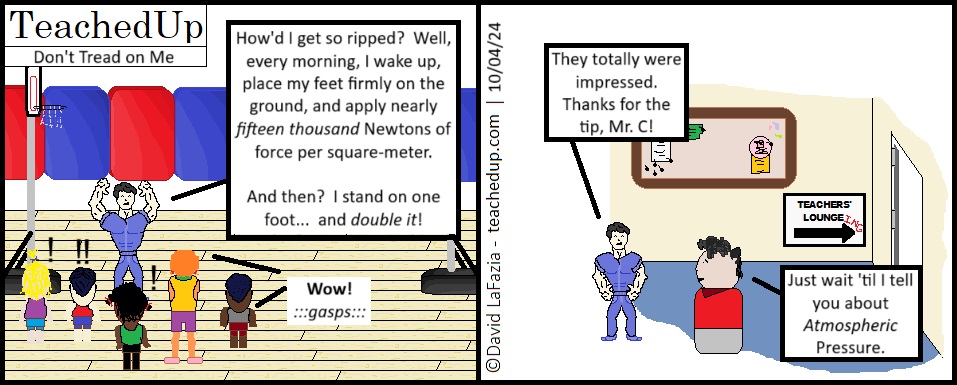 gym teacher talks about pressure applied by human foot and science teacher talks about atmospheric pressure